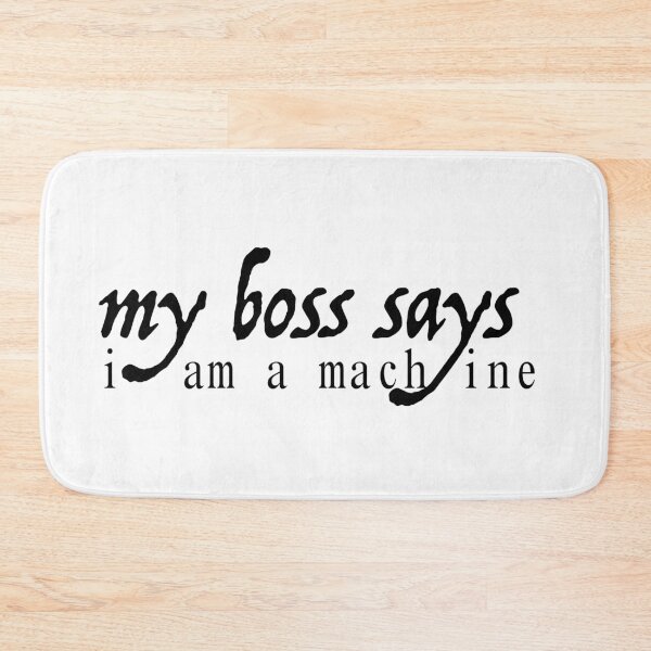 Item preview, My boss says i am a machine - my boss says i am a machine - white designed and sold by emm-j.