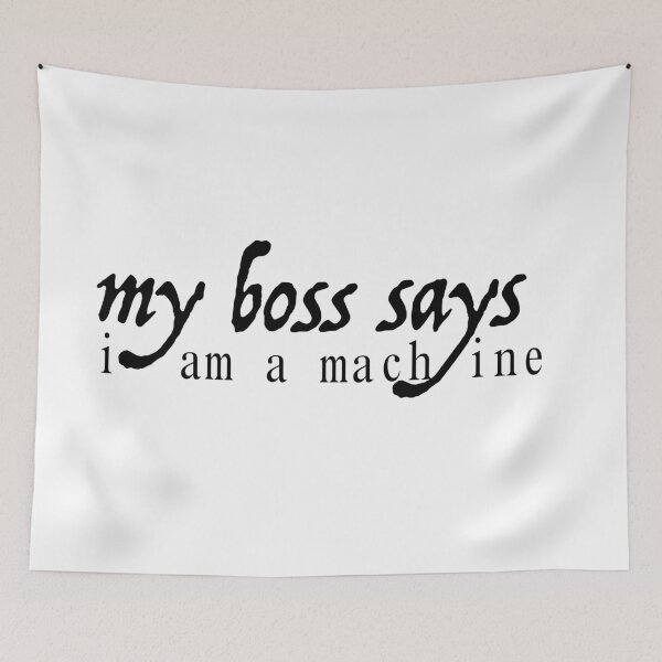 Item preview, My boss says i am a machine - my boss says i am a machine - white designed and sold by emm-j.