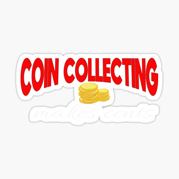 Coin Collecting Makes Cents Legal Tender Numismatics Sticker For Sale By Mhamedkarbane