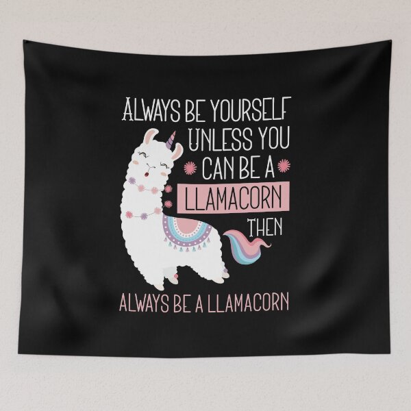 Item preview, Always Be Yourself, Unless You Can Be a Llamacorn designed and sold by Unicorn7Magic.