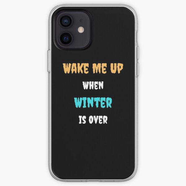 Wake me up when winter is over iPhone Soft Case