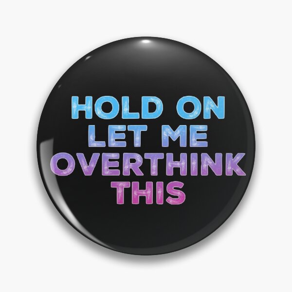 Item preview, Hold On Let Me Over Think This designed and sold by loveoceanair.