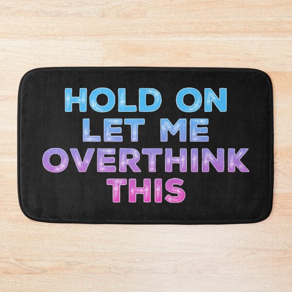 Item preview, Hold On Let Me Over Think This designed and sold by loveoceanair.