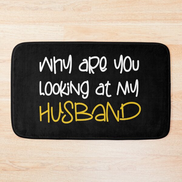 Item preview, WHY ARE YOU LOOKING AT MY HUSBAND FUNNY GIFT designed and sold by karibov.