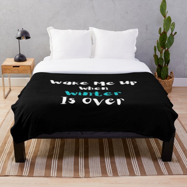 Wake me up when winter is over Throw Blanket