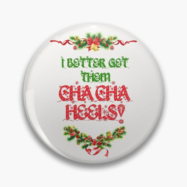 Item preview, I Better Get Them Cha Cha Heels Christmas designed and sold by MakeASceneFilm.