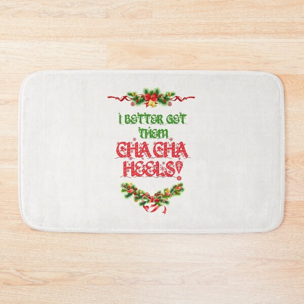 Item preview, I Better Get Them Cha Cha Heels Christmas designed and sold by MakeASceneFilm.