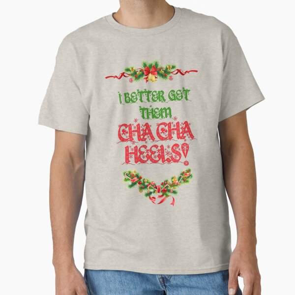 Item preview, I Better Get Them Cha Cha Heels Christmas designed and sold by MakeASceneFilm.