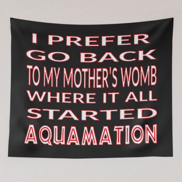 Item preview, I PREFER GO BACK TO MY MOTHER'S WOMB - AQUAMATION designed and sold by Ralek.
