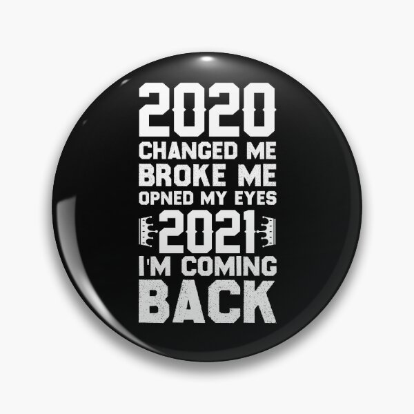 Item preview, 2020 CHANGED, ME BROKE ME, OPNED MY EYES, 2021 I'M COMING BACK Funny gift ideas designed and sold by NadjimBest.
