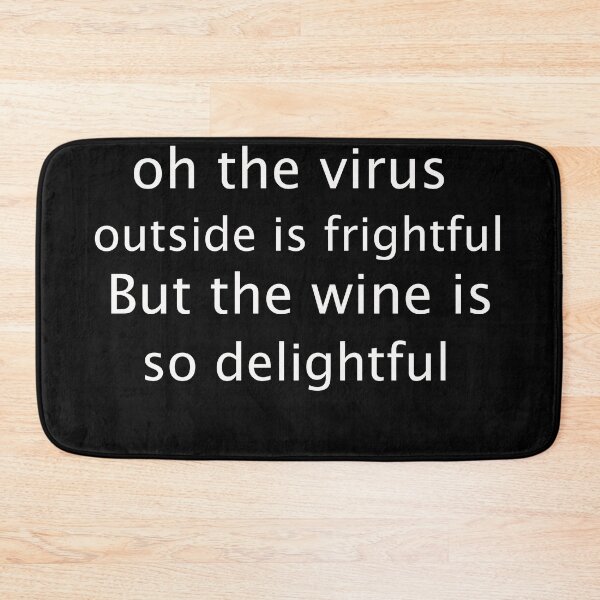 Item preview, oh the virus outside is  frightful but the wine is so delightful designed and sold by Yaa2.