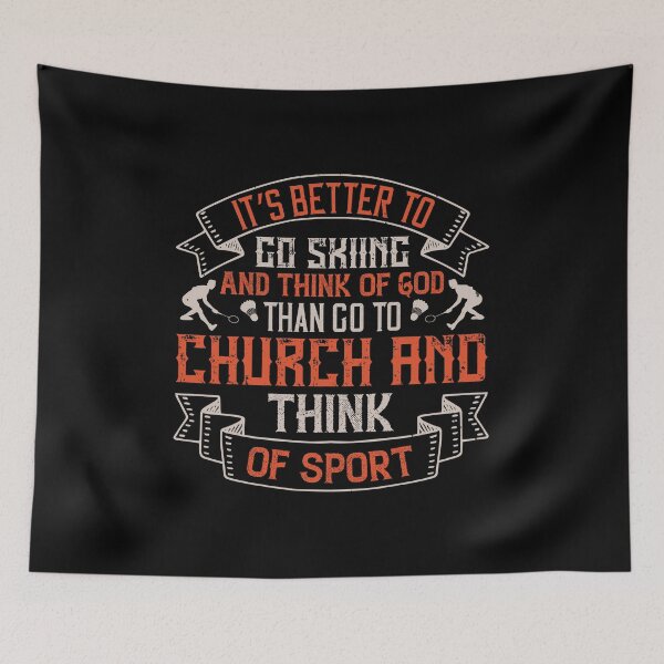 Item preview, It’s Better To Go Skiing And Think Of God, Than Go To Church And Think Of Sport designed and sold by GoodVibeDesign.