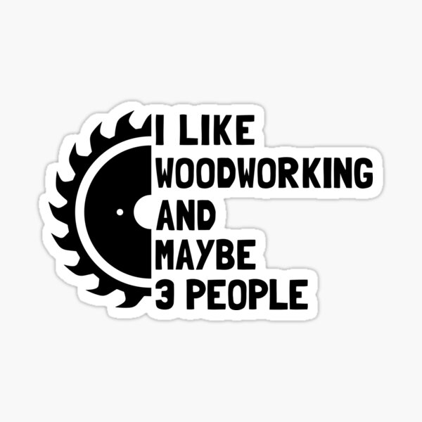 I Love Woodworking - Woodworking Gifts Sticker for Sale by pixelone