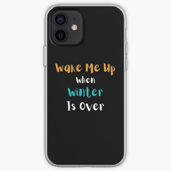 Wake me up when winter is over iPhone Soft Case