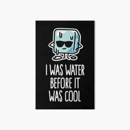 I was water before it was cool Ice cube funny - Cool Kid - Sticker