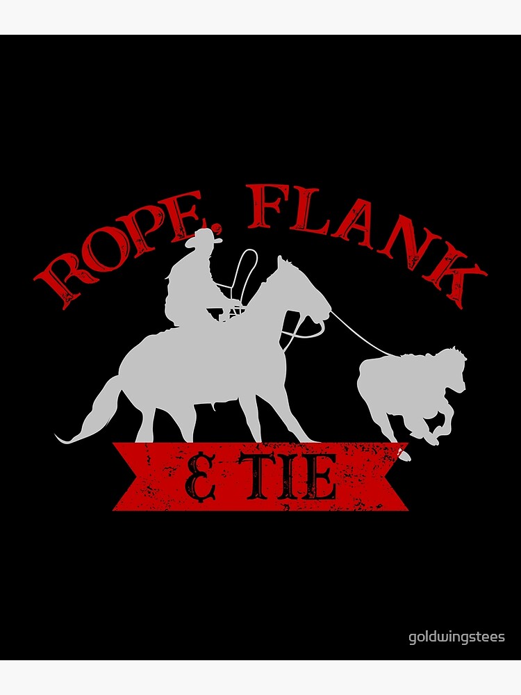 Rope, Flank & Tie Calf Roping Tie-Down Roping | Poster