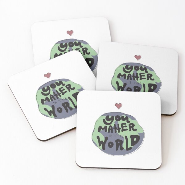 Item preview, You Matter in This World  designed and sold by MEGHWEALE.