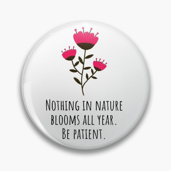 Item preview, Nothing in Nature Blooms All Year, Be Patient designed and sold by suwarnaadi.