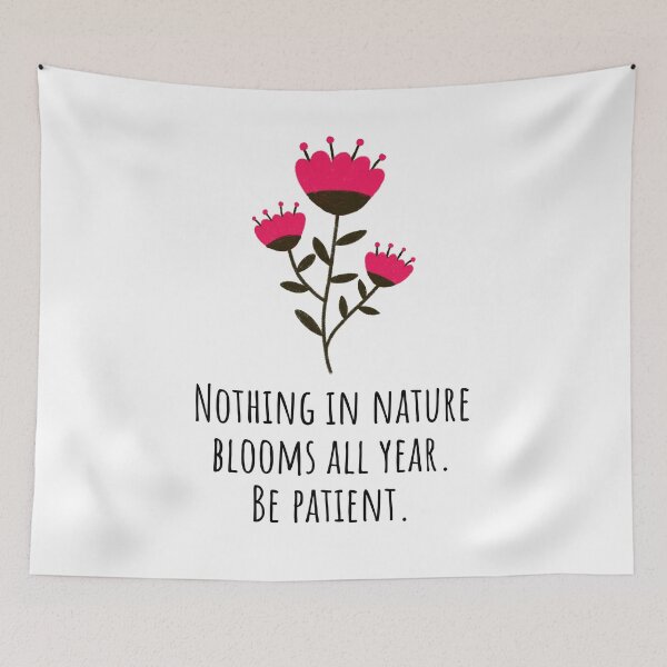 Item preview, Nothing in Nature Blooms All Year, Be Patient designed and sold by suwarnaadi.