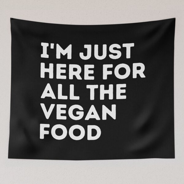 Item preview, I'M JUST HERE FOR ALL THE VEGAN FOOD Funny Vegan Food Quote designed and sold by a-little-ink.