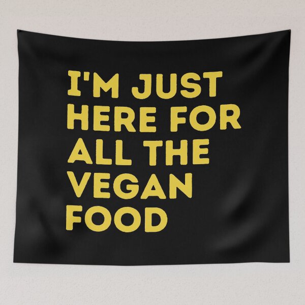 Item preview, I'M JUST HERE FOR ALL THE VEGAN FOOD Funny Vegan Food Quote designed and sold by a-little-ink.