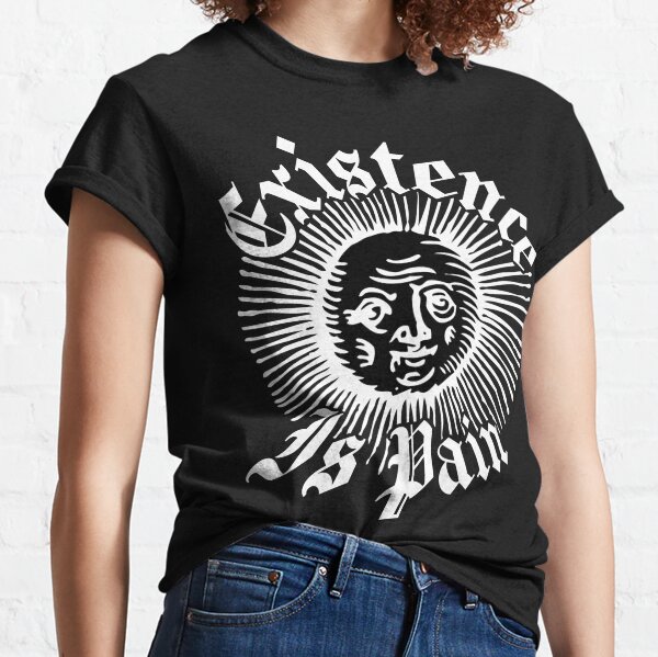 Existence Is Pain - Cheeky Sun - White Version Classic T-Shirt