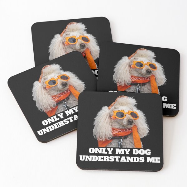 Item preview, Only my dog understands me 8 designed and sold by Cafecreative.