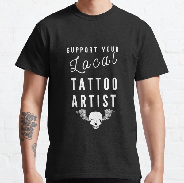 Support your local tattoo artist best female tattoo artist - in town  Tattooed junkie design gifts ink culture beards barber awesome super power  tacos tequila Essential T-Shirt for Sale by CJCTEES
