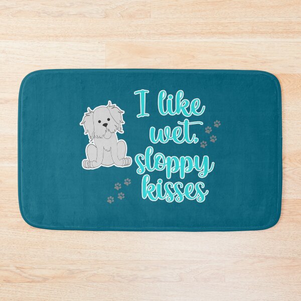 Item preview, I Love Wet Sloppy Kisses - Dog Lovers designed and sold by RosieRiggs.
