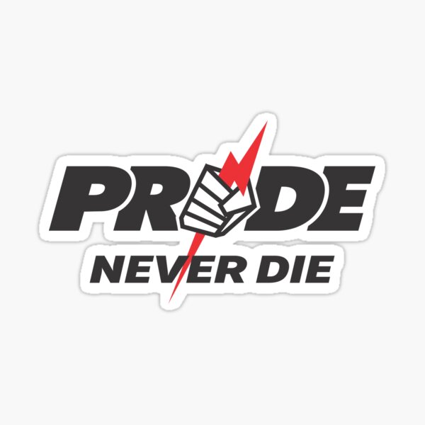 PRIDE NEVER DIE! Sticker