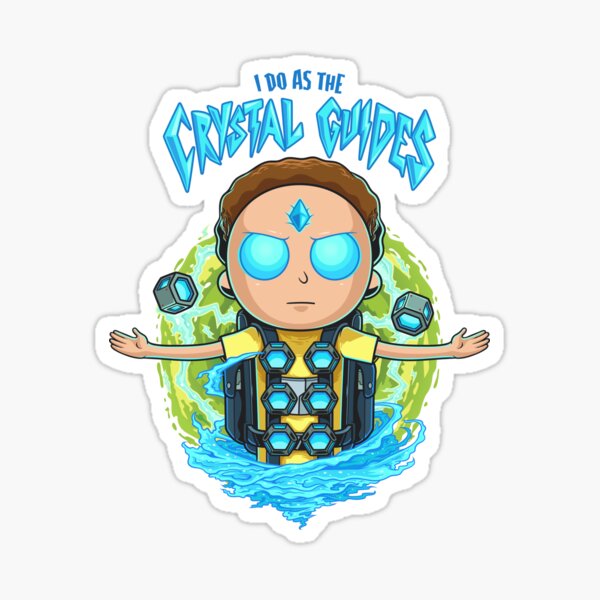 Morty I Do As The Crystal Guides Sticker