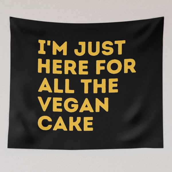 Item preview, I'M JUST HERE FOR ALL THE VEGAN CAKE Funny Vegan Food Quote designed and sold by a-little-ink.