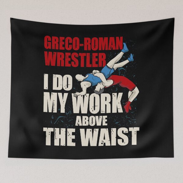 Item preview, I Do My Work Above the Waist - Amateur Greco-Roman Wrestling designed and sold by Gold Wings Tees.