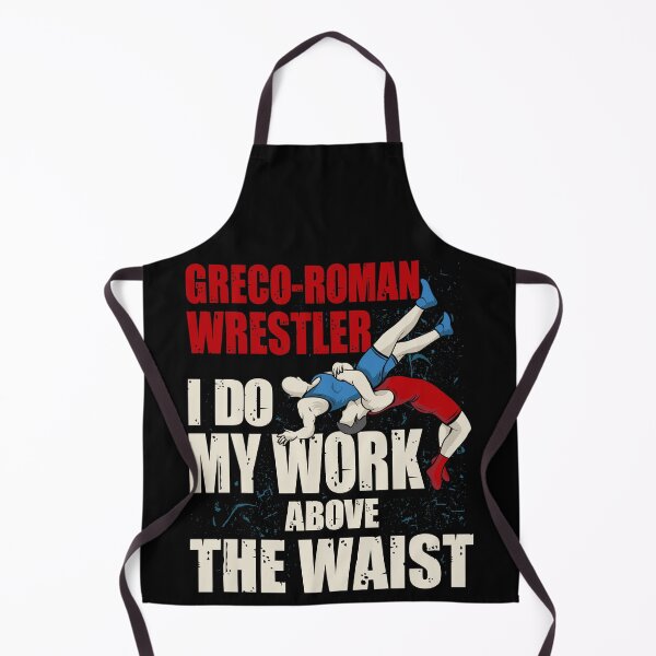 Item preview, I Do My Work Above the Waist - Amateur Greco-Roman Wrestling designed and sold by Gold Wings Tees.