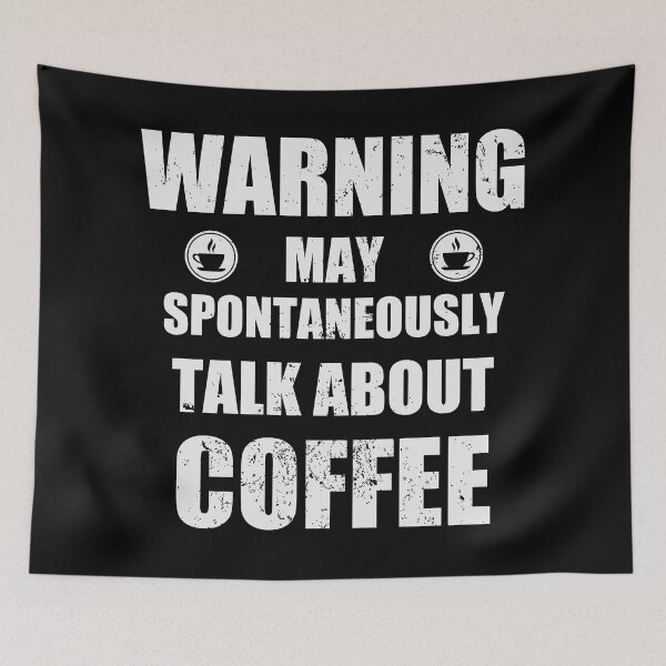 Item preview, Warning May Spontaneously Talk About Coffee - Coffee,  Caffeine, Espresso Funny Gift designed and sold by JulianoZn97.