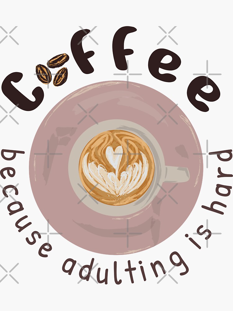 Coffee Because Adulting Is Hard by a-golden-spiral