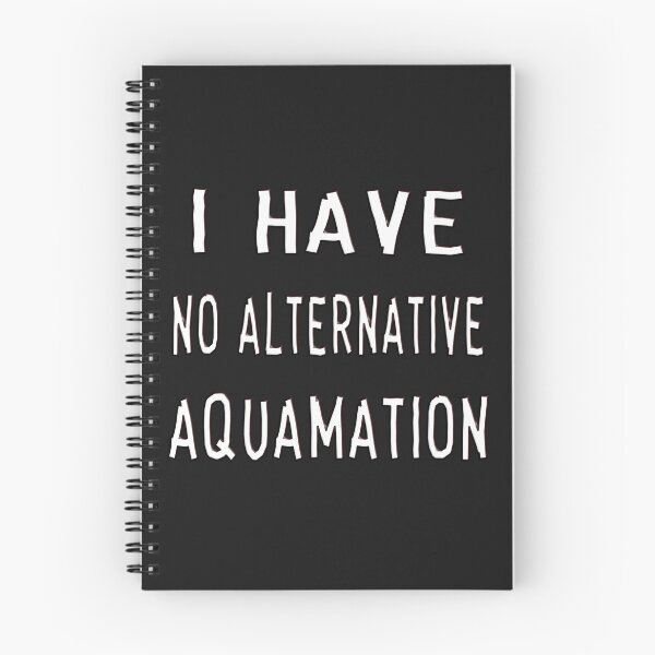 Item preview, I HAVE NO ALTERNATIVE - AQUAMATION designed and sold by Ralek.