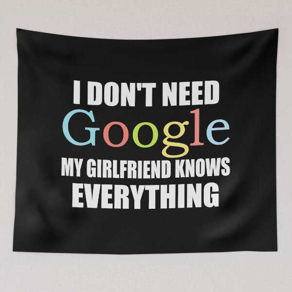 Item preview, I Dont Need Google My Girlfriend Knows Everything designed and sold by ZenCloak.