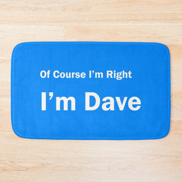 Item preview, FUNNY OF COURSE I'M RIGHT I AM DAVE DESIGN designed and sold by Picspot.