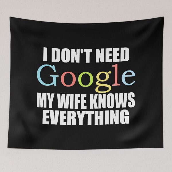 Item preview, I Dont Need Google My wife Knows Everything designed and sold by ZenCloak.