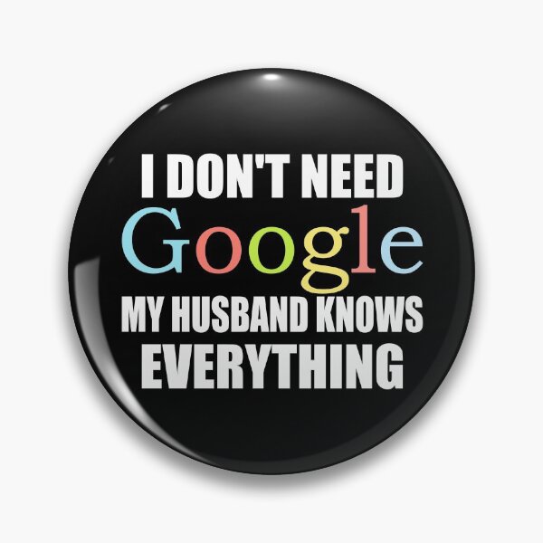 Item preview, I Dont Need Google My husband Knows Everything designed and sold by ZenCloak.