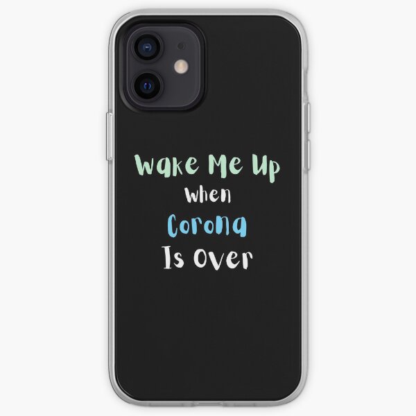 Wake me up when Corona is over iPhone Soft Case