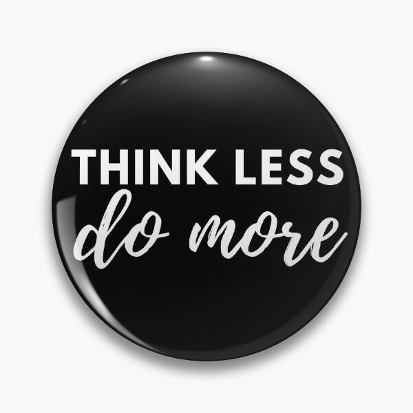 Item preview, Think Less Do More designed and sold by Kindology.