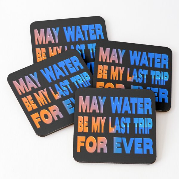 Item preview, MAY WATER BE MY LAST TRIP FOR EVER - AQUAMATION designed and sold by Ralek.