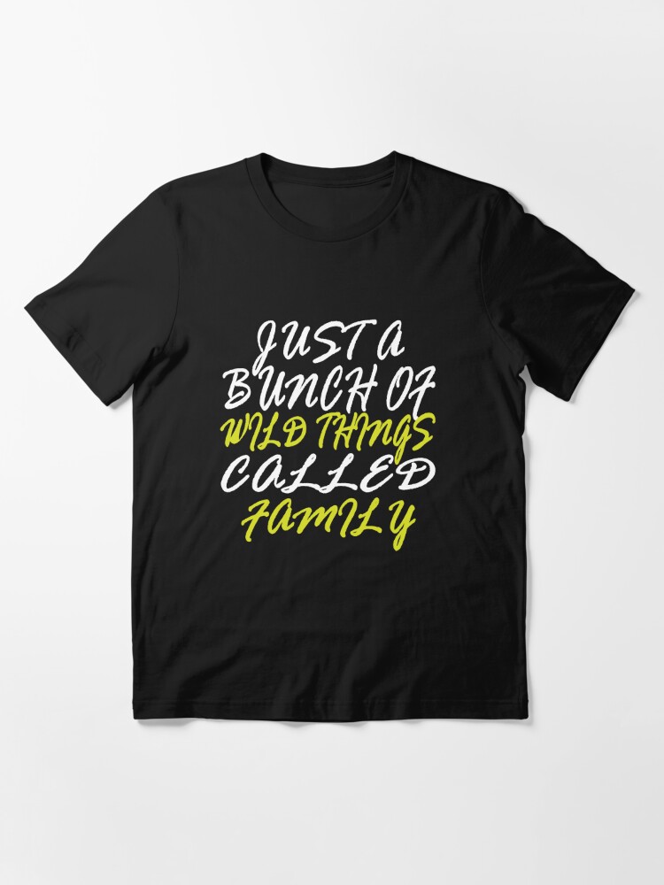 Download Just A Bunch Of Wild Things Called Family Art And Collections Drawing And Illustration Digital Silhouette Svg Family Svg Family Quotes Svg T Shirt By My1son Nedam Redbubble