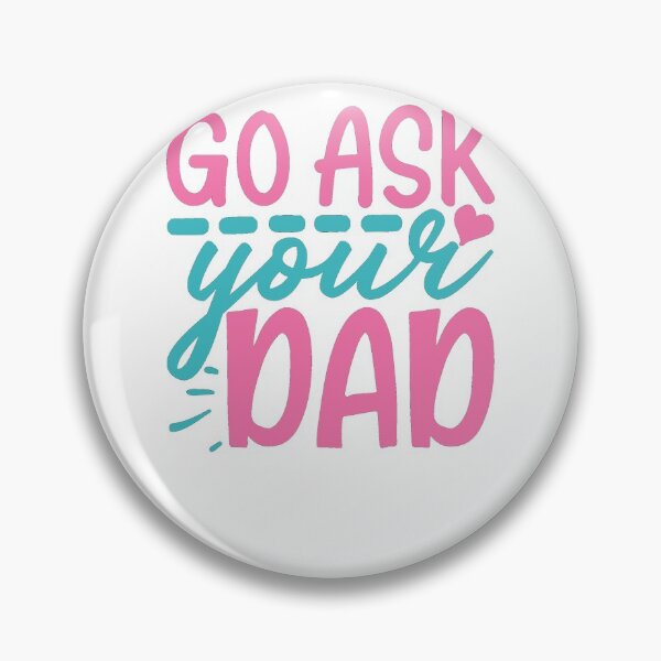 Item preview, go ask your dad Humor, Funny Gift designed and sold by O3Prints.