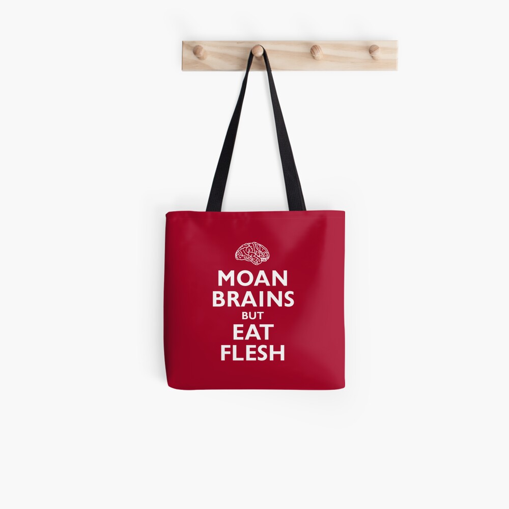 Moan Brains but Eat Flesh Tote Bag