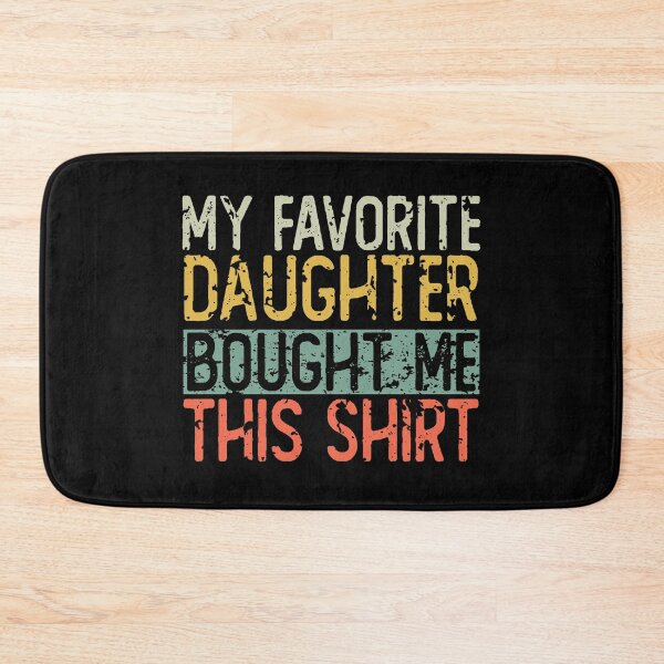 Item preview, My Favorite Daughter Bought Me This Shirt designed and sold by ZenCloak.