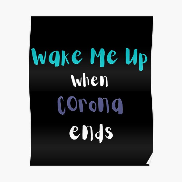 Wake me up when Corona Ends Poster