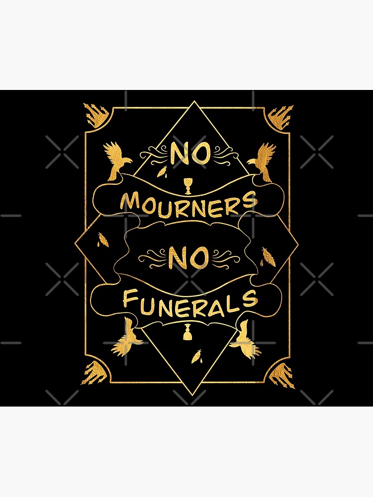 Discover No Mourners, No Funerals - Six Of Crows Quote Premium Matte Vertical Poster
